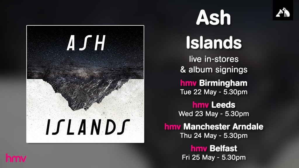 Ash ‘Islands’ HMV instore dates